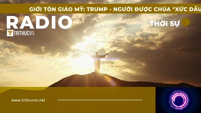 Giới tôn giáo Mỹ: Trump – người được Chúa “xức dầu” chọn làm Tổng thống