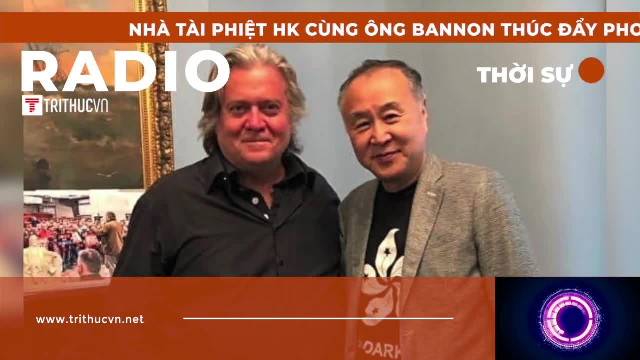 Nhà tài phiệt HK cùng ông Bannon thúc đẩy phong trào “Trời diệt Trung Cộng”
