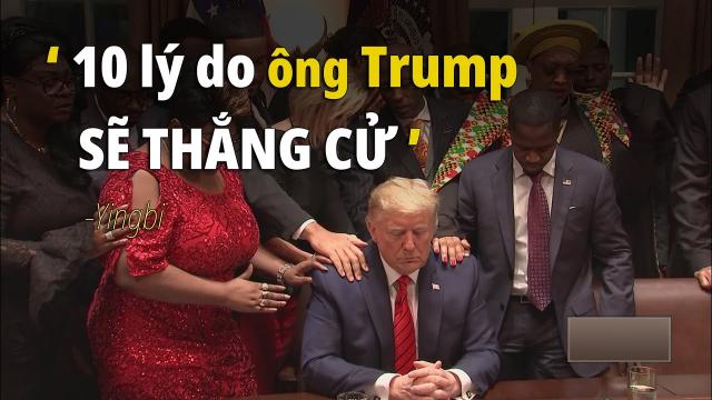 Yingbi 10 lý do cho thấy ông Trump sẽ thắng cử