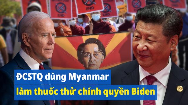 ĐCSTQ dùng Myanmar làm liều thuốc thử chính quyền mới của Mỹ