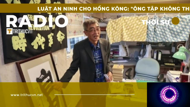 Luật An ninh cho Hồng Kông: “Ông Tập không thể chờ thêm 27 năm nữa”